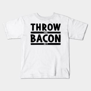 Throw Some Bacon On It! - Light Colors Kids T-Shirt